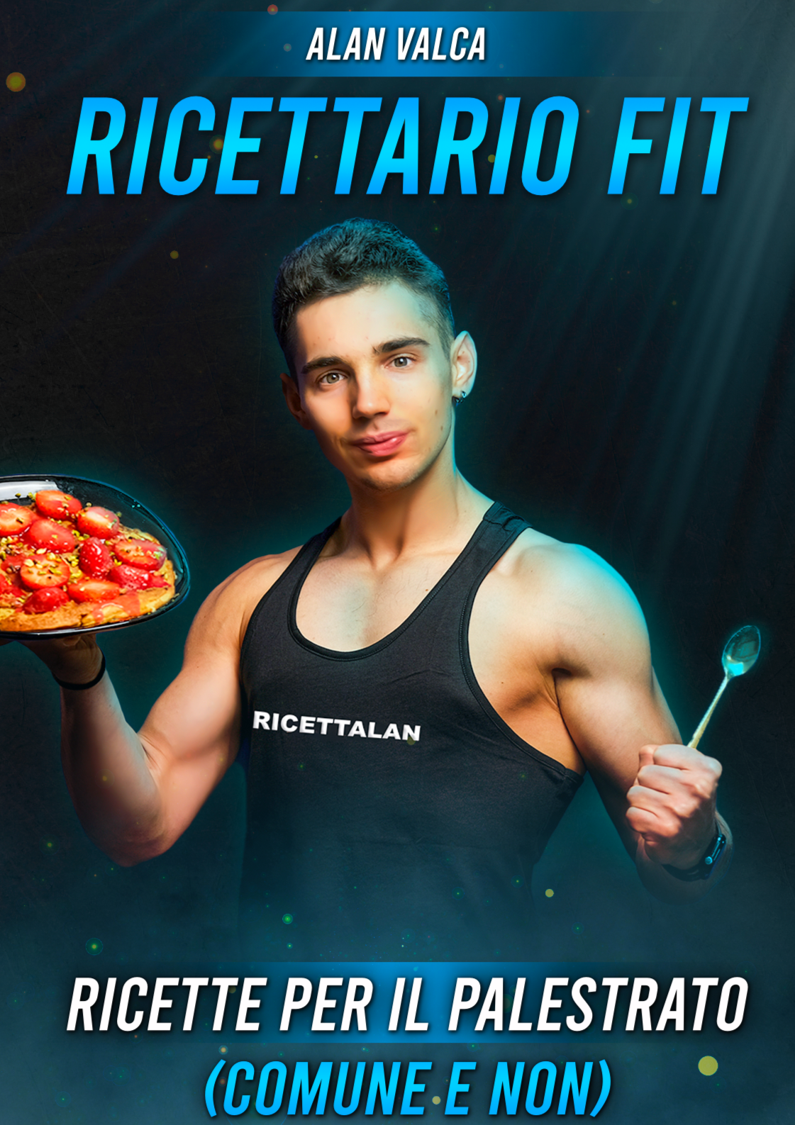 Ricettario FIT 1.0: Ricette Per Il Palestrato Comune e Non - eBOOK